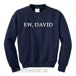NuffSaid Ew David Rosebud Motel Sarcastic Funny Pullover Sweatshirt - Unisex Sitcom Crew